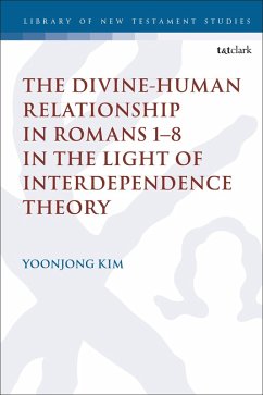 The Divine-Human Relationship in Romans 1-8 in the Light of Interdependence Theory (eBook, PDF) - Kim, Yoonjong