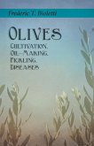 Olives - Cultivation, Oil-Making, Pickling, Diseases (eBook, ePUB)