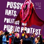 Pussy Hats, Politics, and Public Protest (eBook, ePUB)