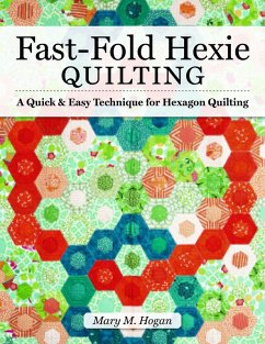 Fast-Fold Hexie Quilting (eBook, ePUB) - Hogan, Mary M.