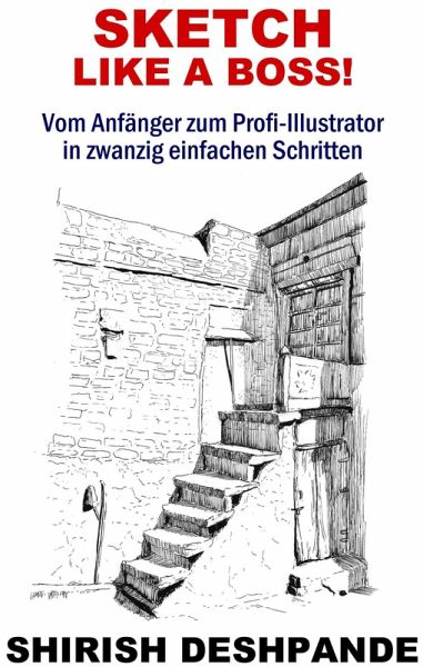 Sketch like a Boss! (Skizzieren mit Stift, Tinte und Aquarell) (eBook, ePUB) Sketch like a Boss! (Skizzieren mit Stift, Tinte und Aquarell) (eBook, ePUB)