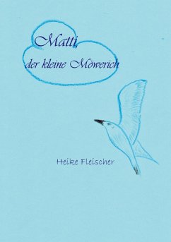 Matti, der kleine Möwerich (eBook, ePUB) - Fleischer, Heike