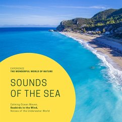 Sounds Of The Sea: Calming Ocean Waves, Seabirds in the Wind, Noises of the Underwater World (MP3-Download) - Deeken, Yella A.