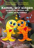 Komm, wir singen herbstliche Weisen und Lieder zu Halloween Komm, wir singen herbstliche Weisen und Lieder zu Halloween