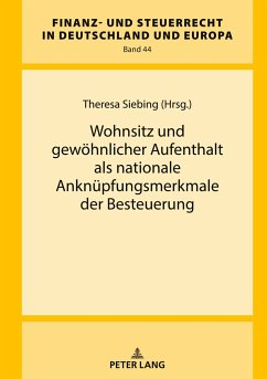 Wohnsitz und gewöhnlicher Aufenthalt als nationale Anknüpfungsmerkmale der Besteuerung - Siebing, Theresa