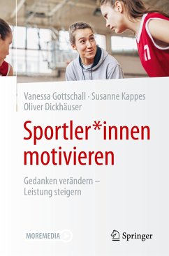 Sportler*innen motivieren - Gottschall, Vanessa;Kappes, Susanne;Dickhäuser, Oliver