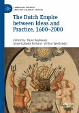 The Dutch Empire between Ideas and Practice, 1600¿2000