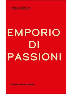 Emporio di passioni (eBook, ePUB) - Stallocca, Emidio