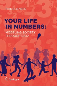 Your Life in Numbers: Modeling Society Through Data - Jensen, Pablo