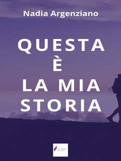 Questa è la mia storia (fixed-layout eBook, ePUB) - Argenziano, Nadia