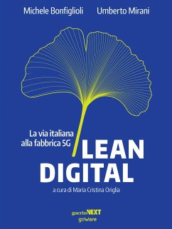 Lean Digital. La via italiana alla fabbrica 5G (eBook, ePUB) - Bonfiglioli, Michele; Mirani, Umberto; cura di Maria Cristina Origlia, a