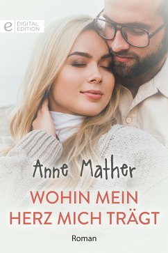 Wohin mein Herz mich trägt (eBook, ePUB) - Mather, Anne