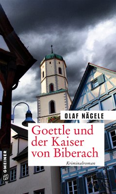 Goettle und der Kaiser von Biberach (eBook, ePUB) - Nägele, Olaf