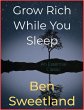 Grow Rich While You Sleep (eBook, ePUB) - Bild 1