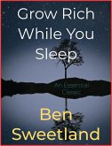 Grow Rich While You Sleep (eBook, ePUB)