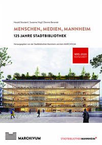 Menschen, Medien, Mannheim - 125 Jahre Stadtbibliothek Mannheim