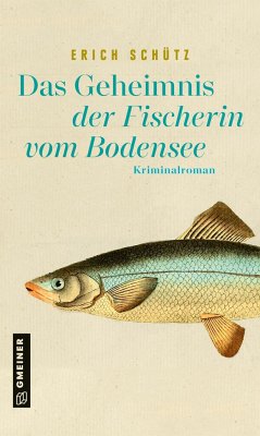 Das Geheimnis der Fischerin vom Bodensee - Schütz, Erich