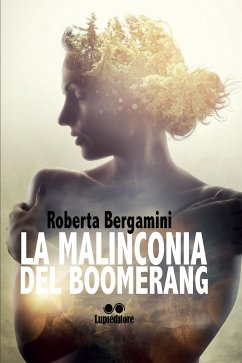 La malinconia del boomerang (fixed-layout eBook, ePUB) - Bergamini, Roberta