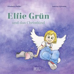 Elfie Grün und das Christkind - Pfeffer, Elisabeth