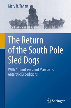 The Return of the South Pole Sled Dogs - Tahan, Mary R.