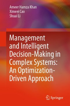 Management and Intelligent Decision-Making in Complex Systems: An Optimization-Driven Approach (eBook, PDF) - Khan, Ameer Hamza; Cao, Xinwei; Li, Shuai
