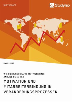 Motivation und Mitarbeiterbindung in Veränderungsprozessen. Wie Führungskräfte motivationale Anreize schaffen (eBook, PDF)