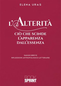 L’alterità - Ciò che scinde l’apparenza dall’essenza (eBook, PDF) - Uras, Elena