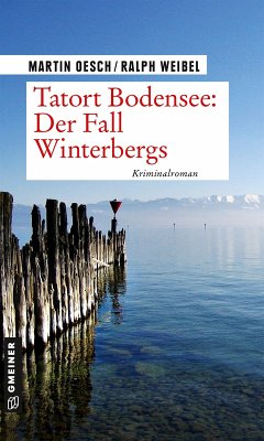 Tatort Bodensee: Der Fall Winterbergs (eBook, PDF) - Oesch, Martin; Weibel, Ralph