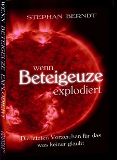 Wenn Beteigeuze explodiert - Berndt, Stephan