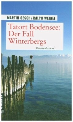 Tatort Bodensee: Der Fall Winterbergs - Oesch, Martin;Weibel, Ralph