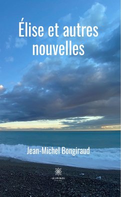 Élise et autres nouvelles (eBook, ePUB) - Bongiraud, Jean-Michel
