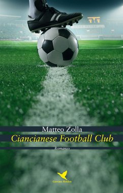 Ciancianese Football Club (eBook, ePUB) - Zolla, Matteo