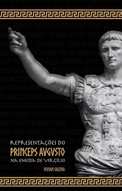 Representações do Princeps Augusto na Eneida de Virgílio (eBook, ePUB) - Salema, Vivan