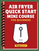 Air Fryer Quick Start Mini Course (eBook, ePUB)