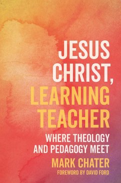 Jesus Christ, Learning Teacher (eBook, ePUB) - Chater, Mark