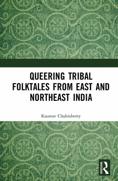 Queering Tribal Folktales from East and Northeast India (eBook, PDF) - Chakraborty, Kaustav