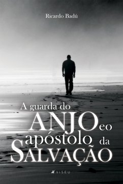 A guarda do anjo e o apóstolo da salvação (eBook, ePUB) - Badú, Ricardo