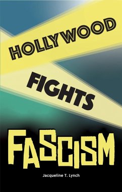 Hollywood Fights Fascism (eBook, ePUB) - Lynch, Jacqueline T.