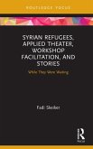 Syrian Refugees, Applied Theater, Workshop Facilitation, and Stories (eBook, ePUB)