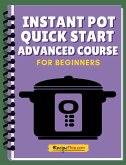Instant Pot Quick Start Advanced Mini Course (eBook, ePUB) Instant Pot Quick Start Advanced Mini Course (eBook, ePUB)