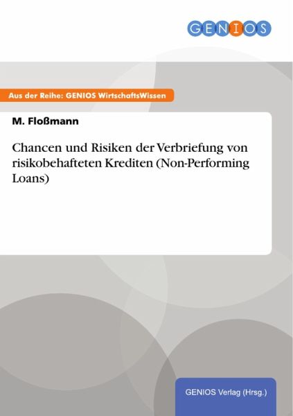 Chancen und Risiken der Verbriefung von risikobehafteten Krediten (Non-Performing Loans) (eBook, PDF)