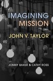 Imagining Mission with John V. Taylor (eBook, ePUB)
