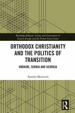 Orthodox Christianity and the Politics of Transition (eBook, ePUB) - Metreveli, Tornike