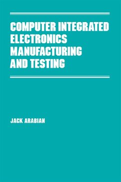 Computer Integrated Electronics Manufacturing and Testing (eBook, PDF) - Arabian, Jack