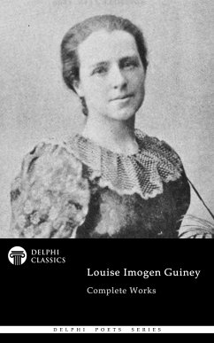 Delphi Complete Works of Louise Imogen Guiney (Illustrated) (eBook, ePUB) - Guiney, Louise Imogen