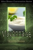 Mayonnaise (After Dinner Conversation, #48) (eBook, ePUB)