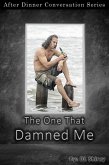 The One That Damned Me (After Dinner Conversation, #49) (eBook, ePUB)
