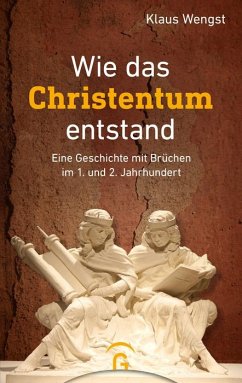Wie das Christentum entstand (eBook, ePUB) - Wengst, Klaus