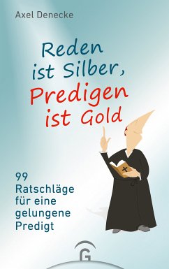 Reden ist Silber, Predigen ist Gold (eBook, ePUB) - Denecke, Axel