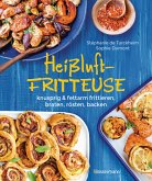 Heißluftfritteuse - knusprig & fettarm frittieren, braten, rösten, backen - neue Rezepte für den Airfryer für Fleisch, Fisch, Gemüse, Obst und Kuchen (eBook, ePUB)